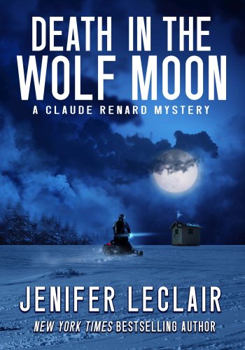 Death In The Wolf Moon, A Claude Renard Mystery